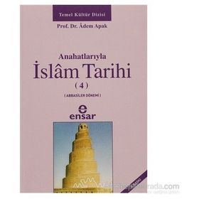 Anahatlarıyla İslam Tarihi 4 - Adem Apak