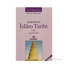 Anahatlarıyla İslam Tarihi 4 - Adem Apak