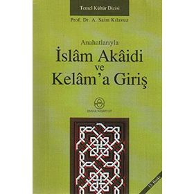 ANAHATLARIYLA İSLÂM AKÂIDI VE KELÂM´A GİRİŞ - A. SAIM KILAVUZ