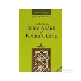 ANAHATLARIYLA İSLÂM AKÂIDI VE KELÂM´A GİRİŞ - A. SAIM KILAVUZ