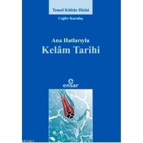 ANAHATLARIYLA KELAM TARIHI - CAĞFER KARADAŞ