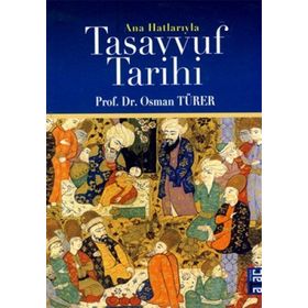 ANAHATLARIYLA TASAVVUF TARIHINE GİRİŞ - HÜLYA KÜÇÜK