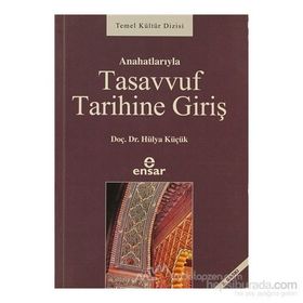 ANAHATLARIYLA TASAVVUF TARIHINE GİRİŞ - HÜLYA KÜÇÜK