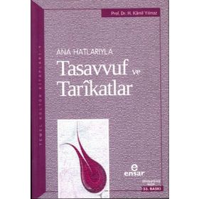 ANAHATLARIYLA TASAVVUF VE TARIKATLAR - KAMIL YILMAZ
