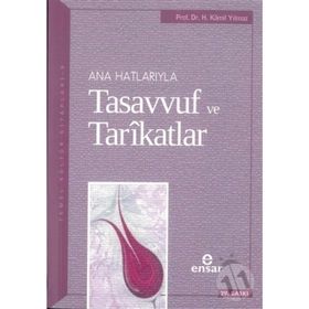 ANAHATLARIYLA TASAVVUF VE TARÎKATLAR - HASAN KAMIL YILMAZ