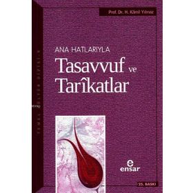 ANAHATLARIYLA TASAVVUF VE TARÎKATLAR - HASAN KAMIL YILMAZ