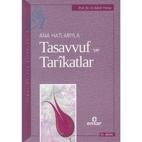ANAHATLARIYLA TASAVVUF VE TARÎKATLAR - HASAN KAMIL YILMAZ