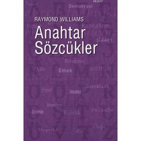 ANAHTAR SÖZCÜKLER KÜLTÜR VE TOPLUMUN SÖZVARLIĞI - RAYMOND WILLIAMS