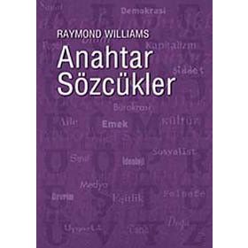 ANAHTAR SÖZCÜKLER KÜLTÜR VE TOPLUMUN SÖZVARLIĞI - RAYMOND WILLIAMS