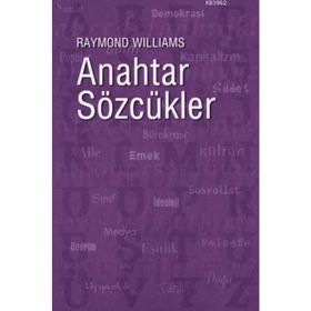 ANAHTAR SÖZCÜKLER KÜLTÜR VE TOPLUMUN SÖZVARLIĞI - RAYMOND WILLIAMS