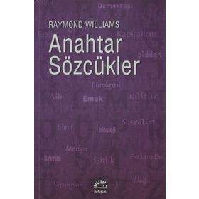 ANAHTAR SÖZCÜKLER KÜLTÜR VE TOPLUMUN SÖZVARLIĞI - RAYMOND WILLIAMS