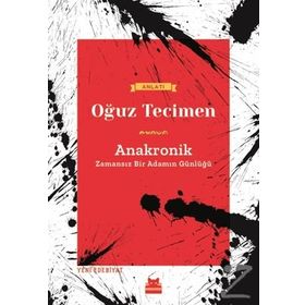 Anakronik-Zamansız Bir Adamın Günlüğü - Oğuz Tecimen