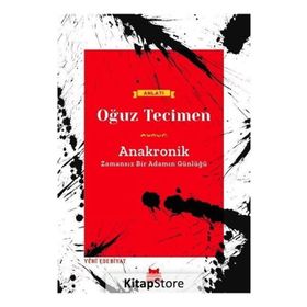 Anakronik-Zamansız Bir Adamın Günlüğü - Oğuz Tecimen