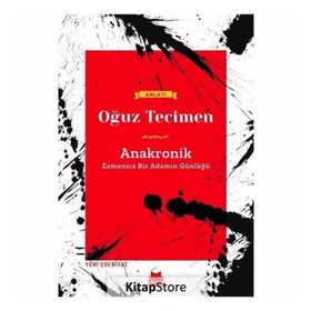 Anakronik-Zamansız Bir Adamın Günlüğü - Oğuz Tecimen