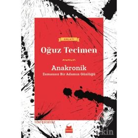 Anakronik-Zamansız Bir Adamın Günlüğü - Oğuz Tecimen