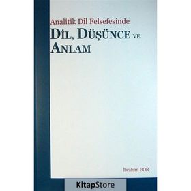 ANALITIK DIL FELSEFESINDE DIL DÜŞÜNCE VE ANLAM - İBRAHIM BOR