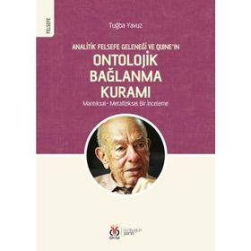 Analitik Felsefe Geleneği ve Quine'ın Ontolojik Bağlanma Kuramı - Tuğba Yavuz