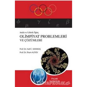 ANALIZ VE CEBIRDE İLGINÇ OLIMPIYAT PROBLEMLERI VE ÇÖZÜMLERI - HALIL İ. KARAKAŞ;İLHAM ALIYEV
