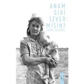 Anam Gibi Sever Misin? - Erdal Açıkgöz