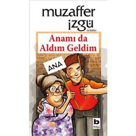 ANAMI DA ALDIM GELDIM - MUZAFFER İZGU