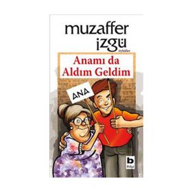 ANAMI DA ALDIM GELDIM - MUZAFFER İZGU
