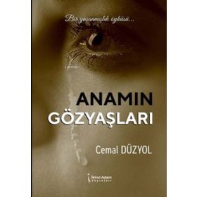 Anamın Gözyaşları - Cemal Düzyol - İkinci Adam Yayınları