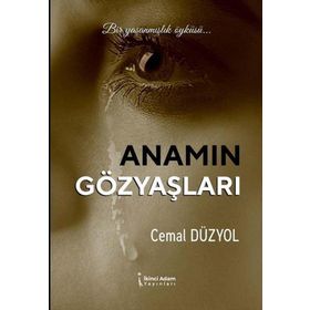 Anamın Gözyaşları - Cemal Düzyol - İkinci Adam Yayınları