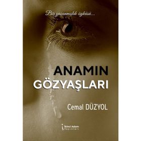 Anamın Gözyaşları - Cemal Düzyol - İkinci Adam Yayınları