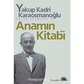 ANAMIN KİTABI ANI - YAKUP KADRI KARAOSMANOĞLU