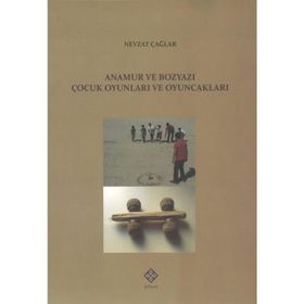 Anamur ve Bozyazı Çocuk Oyunları ve Oyuncakları - Nevzat Çağlar