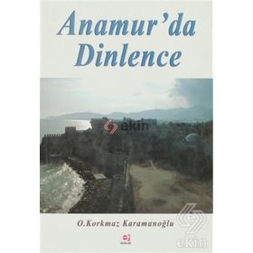 ANAMUR'DA DINLENCE - OSMAN KORKMAZ KARAMANOĞLU