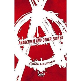 Anarchism And Other Essays - Emma Goldman
