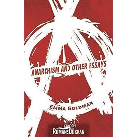 Anarchism And Other Essays - Emma Goldman