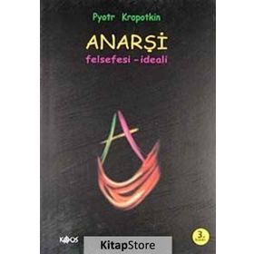 ANARŞİ FELSEFESI - İDEALİ - PETER KROPOTKIN
