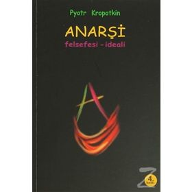 ANARŞİ FELSEFESI - İDEALİ - PETER KROPOTKIN
