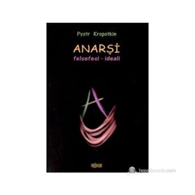 ANARŞİ FELSEFESI - İDEALİ - PETER KROPOTKIN