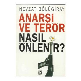 ANARŞI VE TERÖR NASIL ÖNLENIR - GENEL