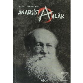 ANARŞIST AHLÂK - PYOTR KROPOTKIN