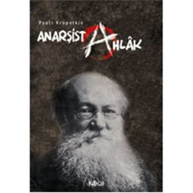 ANARŞIST AHLÂK - PYOTR KROPOTKIN