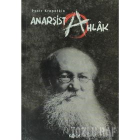 ANARŞIST AHLÂK - PYOTR KROPOTKIN