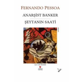 ANARŞIST BANKER ŞEYTANIN SAATI - FERNANDO PESSOA