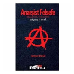Anarşist Felsefe İmkansızı İstemek - Orhan Düz