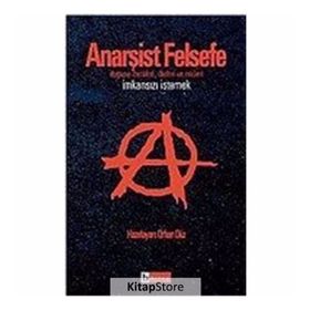 Anarşist Felsefe İmkansızı İstemek - Orhan Düz