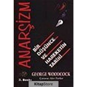 ANARŞİZM BIR DÜŞÜNCE VE HAREKETIN TARIHI - GEORGE WOODCOCK