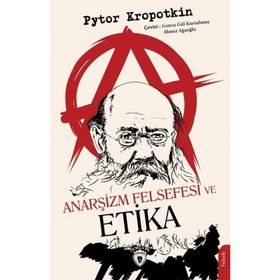 Anarşizm Felsefesi ve Etika - Pyotr Kropotkin