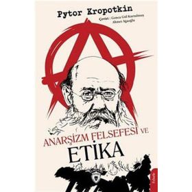 Anarşizm Felsefesi ve Etika - Pyotr Kropotkin