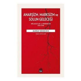 Anarşizm Marksizm ve Solun Geleceği - Murray Bookchin