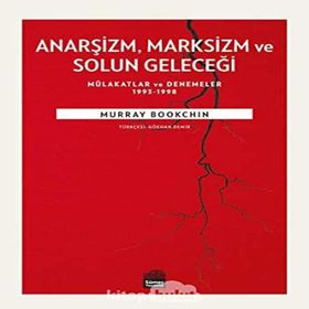 Anarşizm Marksizm ve Solun Geleceği - Murray Bookchin