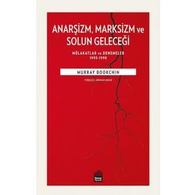 Anarşizm Marksizm ve Solun Geleceği - Murray Bookchin