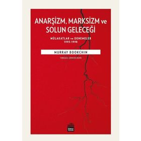 Anarşizm Marksizm ve Solun Geleceği - Murray Bookchin